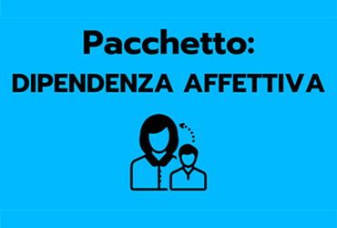 Pacchetto: Dipendenza Affettiva